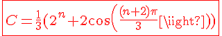 \Large{\red \fbox{C=\frac{1}{3}(2^n+2cos(\frac{(n+2)\pi}{3}))}
